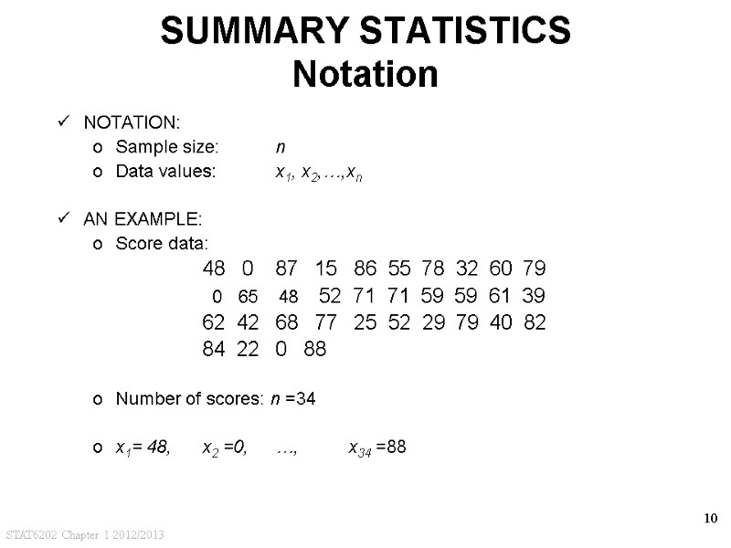 STAT6202 Chapter 1 2012/2013 10 SUMMARY STATISTICS Notation NOTATION: Sample size: n Data values: